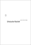 Ucieczki. Autor: Kozioł Urszula. Dadada.pl Okładka książki Ucieczki