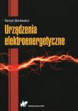 Urządzenia elektroenergetyczne. Autor: Markiewicz Henryk. Dadada.pl Okładka książki Urządzenia elektroenergetyczne