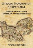 Okładka książki Utrata Normandii 1189-1204
