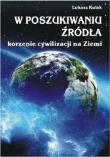 Okładka książki W poszukiwaniu źródła korzenie cywilizacji na..
