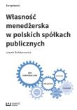 Własność menedżerska w polskich spółkach publicznych. Autor: Bohdanowicz Leszek. Dadada.pl Okładka książki Własność menedżerska w polskich spółkach publicznych