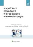 Współpraca zawodowa w środowisku wielokulturowym. Autor: Basińska Beata A., Chmielecki Michał, Przytuła Sylwia, Rozkwitalska Małgorzata, Sułkowski Łukasz. Dadada.pl Okładka książki Współpraca zawodowa w środowisku wielokulturowym