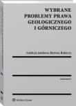Wybrane problemy prawa geologicznego i górniczego. Autor: Karpus Karolina Klimek Grzegorz Maciejewska Joanna, Rakoczy Bartosz, Szalewska Małgorzata, Tyburek Michał. Dadada.pl Okładka książki Wybrane problemy prawa geologicznego i górniczego