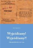 Wyjeżdżamy! Wyjeżdżamy?! Alija gomułkowska 1956-1960. Autor: Ewa Węgrzyn. Dadada.pl Okładka książki Wyjeżdżamy! Wyjeżdżamy?! Alija gomułkowska 1956-1960