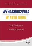 Wynagrodzenia w 2016 roku - zasady rozliczania - ewidencja księgowa. Autor: Jacewicz Agnieszka, Dworowska Wioletta. Dadada.pl Okładka książki Wynagrodzenia w 2016 roku - zasady rozliczania - ewidencja księgowa