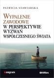 Wypalenie zawodowe w perspektywie wyzwań współczesnego świata. Autor: Stawiarska Patrycja. Dadada.pl Okładka książki Wypalenie zawodowe w perspektywie wyzwań współczesnego świata