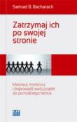 Okładka książki Zatrzymaj ich po swojej stronie. Motywuj, monitoruj i doprowadź swój projekt do pomyślnego końca
