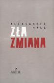 Zła zmiana. Autor: Hall Aleksander. Dadada.pl Okładka książki Zła zmiana