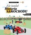 Okładka książki Ale jazda! Historia samochodu