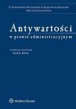 Antywartości w prawie administracyjnym w.1 2016. Autor: Błaś Adam. Dadada.pl Okładka książki Antywartości w prawie administracyjnym w.1 2016