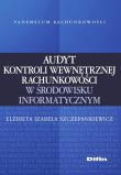 Okładka książki Audyt kontroli wewnętrznej rachunkowości w środowisku informatycznym