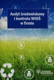 Audyt środowiskowy i kontrola WIOŚ w firmie. Autor: Rosłoń Dorota, Kotowska Izabela, Czajkowska-Matosiuk Katarzyna. Dadada.pl Okładka książki Audyt środowiskowy i kontrola WIOŚ w firmie