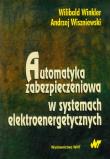 Automatyka zabezpieczeniowa w systemach elektroen.. Autor: Winkler Wilibald, Wiszniewski Andrzej. Dadada.pl Okładka książki Automatyka zabezpieczeniowa w systemach elektroen.