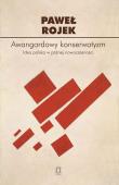 Awangardowy konserwatyzm. Autor: Paweł Rojek. Dadada.pl Okładka książki Awangardowy konserwatyzm