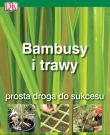 Bambusy i trawy. Prosta droga do sukcesu. Autor: Ardle Jon. Dadada.pl Okładka książki Bambusy i trawy. Prosta droga do sukcesu