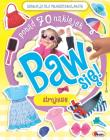 Baw się. Strojnisie. Autor: MAŁGORZATA BIEGAŃSKA-BARTOSIK. Dadada.pl Okładka książki Baw się. Strojnisie