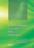 Chrześcijańska kultura myśl i edukacja. Autor: Barbara Bogołębska (red.), Monika Worsowicz (red.). Dadada.pl Okładka książki Chrześcijańska kultura myśl i edukacja