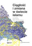Ciągłość i zmiana w świecie islamu. Autor: praca zbiorowa. Dadada.pl Okładka książki Ciągłość i zmiana w świecie islamu