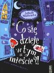 Co się dzieje w tym mieście?! - Adam Molenda. Autor: Molenda Adam. Dadada.pl Okładka książki Co się dzieje w tym mieście?! - Adam Molenda