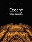 Czechy. Kościół i Państwo. Autor: Hieronim Kaczmarek OP. Dadada.pl Okładka książki Czechy. Kościół i Państwo