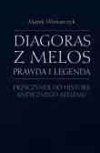 Diagoras z Melos Prawda i legenda. Autor: Winiarczyk Marek. Dadada.pl Okładka książki Diagoras z Melos Prawda i legenda