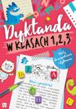 Dyktanda w klasach 1, 2, 3. Autor: Opracowanie zbiorowe. Dadada.pl Okładka książki Dyktanda w klasach 1, 2, 3