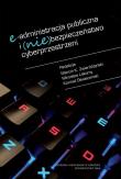 E-administracja publiczna i (nie) bezpieczeństwo cyberprzestrzeni. Autor: Zwierżdżyński Marcin K.. Dadada.pl Okładka książki E-administracja publiczna i (nie) bezpieczeństwo cyberprzestrzeni