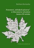 Fenomen młodych pisarzy w literaturze włoskiej końca XX wieku. Autor: Kornacka Barbara. Dadada.pl Okładka książki Fenomen młodych pisarzy w literaturze włoskiej końca XX wieku
