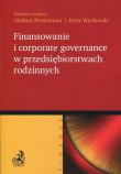 Finansowanie i corporate governance w przedsiębiorstwach rodzinnych. Autor: Helmutt Pernsteiner, Węcławski Jerzy. Dadada.pl Okładka książki Finansowanie i corporate governance w przedsiębiorstwach rodzinnych