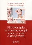 Fizjoterapia w kosmetologii i med. est. wyd. 2012. Autor: Kasprzak Wojciech, Mańkowska Agata. Dadada.pl Okładka książki Fizjoterapia w kosmetologii i med. est. wyd. 2012