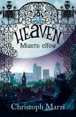 Heaven. Miasto elfów. Autor: Christoph Marzi. Dadada.pl Okładka książki Heaven. Miasto elfów