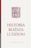 Historia bliższa ludziom. Autor: pod red. S. Elżbiety Eleny Wróbel CSFN, Ks. Rafała. Dadada.pl Okładka książki Historia bliższa ludziom