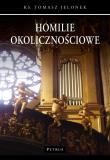 Homilie okolicznościowe 1. Autor: Tomasz Jelonek. Dadada.pl Okładka książki Homilie okolicznościowe 1