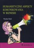 Humanistyczne aspekty komunikowania w biznesie. Autor: Smid Wacław. Dadada.pl Okładka książki Humanistyczne aspekty komunikowania w biznesie