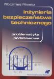 Inżynieria bezpieczeństwa technicznego. Autor: Pihowicz Włodzimierz. Dadada.pl Okładka książki Inżynieria bezpieczeństwa technicznego