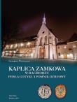 Kaplica zamkowa w Raciborzu. Autor: Wawoczny Grzegorz. Dadada.pl Okładka książki Kaplica zamkowa w Raciborzu