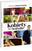 Kobiety bez wstydu okł. filmowa. Autor: Witold Orzechowski na podstawie powieści Tadeusza Dołęgi - Mostowicza. Dadada.pl Okładka książki Kobiety bez wstydu okł. filmowa