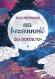 Kolorowanie dla dorosłych. Na bezsenność. Autor: Opracowanie zbiorowe. Dadada.pl Okładka książki Kolorowanie dla dorosłych. Na bezsenność