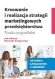 Kreowanie i realizacja strategii marketingowych przedsiębiorstwa. Autor: Grzegorczyk Wojciech. Dadada.pl Okładka książki Kreowanie i realizacja strategii marketingowych przedsiębiorstwa