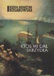 Ktoś mi dał skrzydła. Autor: Ksenia Katarzyna Kosakowska. Dadada.pl Okładka książki Ktoś mi dał skrzydła