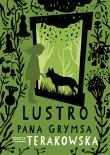 Lustro pana Grymasa. Autor: Terakowska Dorota. Dadada.pl Okładka książki Lustro pana Grymasa