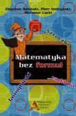 Matematyka bez formuł. Autor: Nodzyński Piotr, Uscki Mirosław. Dadada.pl Okładka książki Matematyka bez formuł
