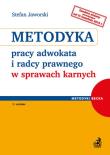 Metodyka pracy adwokata i radcy prawnego w sprawach karnych. Autor: Jaworski Stefan. Dadada.pl Okładka książki Metodyka pracy adwokata i radcy prawnego w sprawach karnych