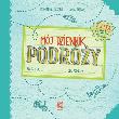 Mój dziennik podróży. Autor: Zaręba Dominika, Ania Jamróz. Dadada.pl Okładka książki Mój dziennik podróży