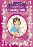 Mój sekretny pamiętnik. Autor: Guzowska Beata, Bucholc Amelia, Tużylak Katarzyna. Dadada.pl Okładka książki Mój sekretny pamiętnik