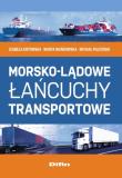 Morsko-lądowe łańcuchy transportowe. Autor: Kotowska Izabela, Mańkowska Marta, Michał Pluciński. Dadada.pl Okładka książki Morsko-lądowe łańcuchy transportowe