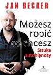Możesz robić co chcesz. Sztuka autohipnozy. Autor: Jan Becker. Dadada.pl Okładka książki Możesz robić co chcesz. Sztuka autohipnozy