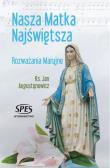 Nasza Matka Najświętsza. Rozważania Maryjne. Autor: ks. Jan Augustynowicz. Dadada.pl Okładka książki Nasza Matka Najświętsza. Rozważania Maryjne