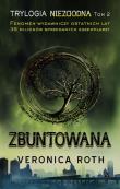 Niezgodna Tom 2 Zbuntowana. Autor: Roth Veronica. Dadada.pl Okładka książki Niezgodna Tom 2 Zbuntowana