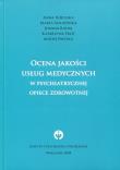 Ocena jakości usług medycznych w psychiatrycznej opiece zdrowotnej. Autor: Indulska Anna, Anczewska Marta, Raduj Joanna, Prot Katarzyna, Pałyska Maciej. Dadada.pl Okładka książki Ocena jakości usług medycznych w psychiatrycznej opiece zdrowotnej